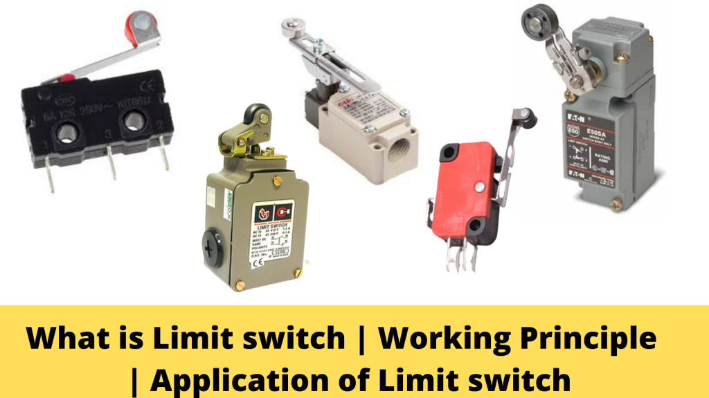 What is Limit switch | Working Principle | Application of Limit switch