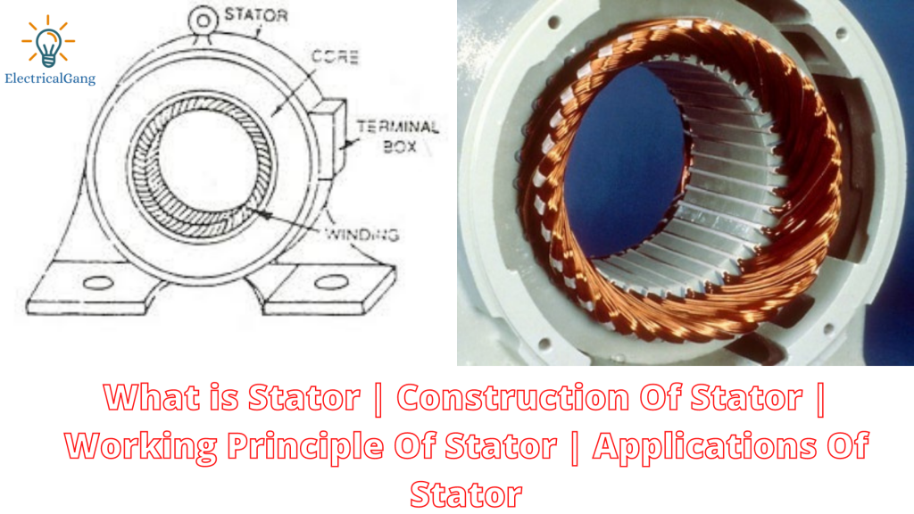 What is Stator | Construction of Stator 