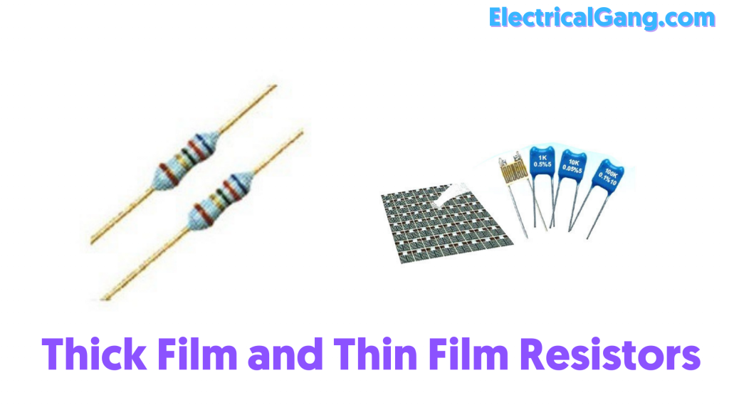 Thick Film and Thin Film Resistors