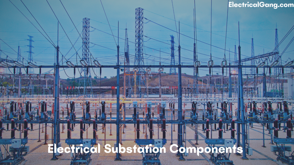 Electrical Substation Components and Their Workings