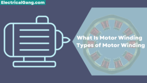 What Is Motor Winding Types of Motor Winding