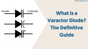 What is a Varactor Diode? | The Definitive Guide