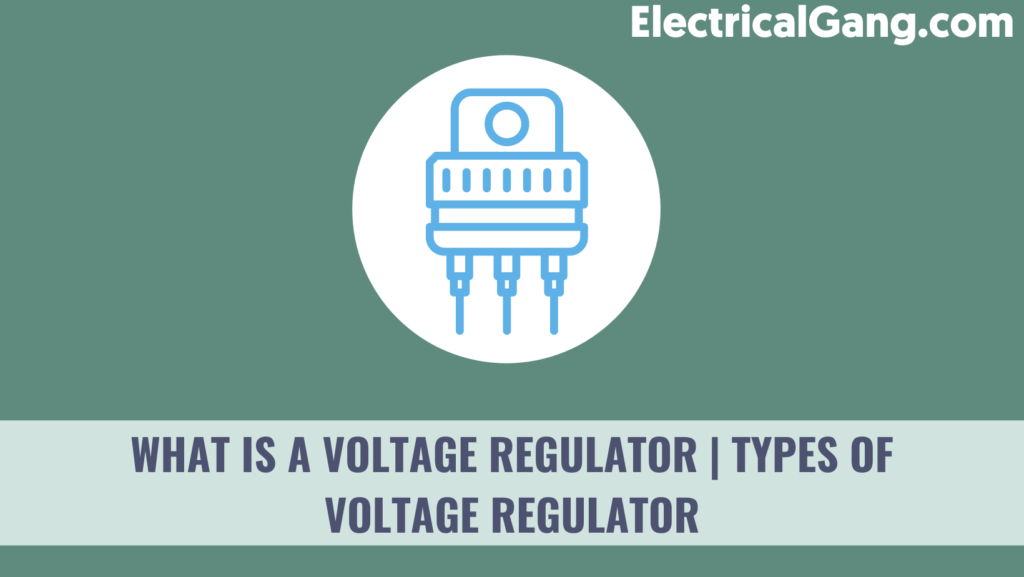 Types of Voltage Regulator