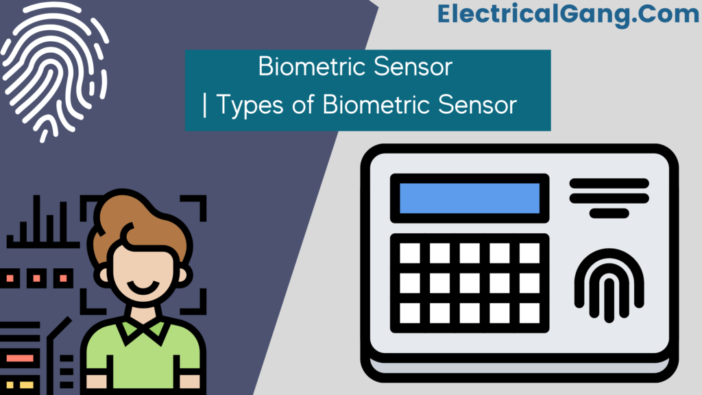 Biometric Sensor | Types of Biometric Sensor