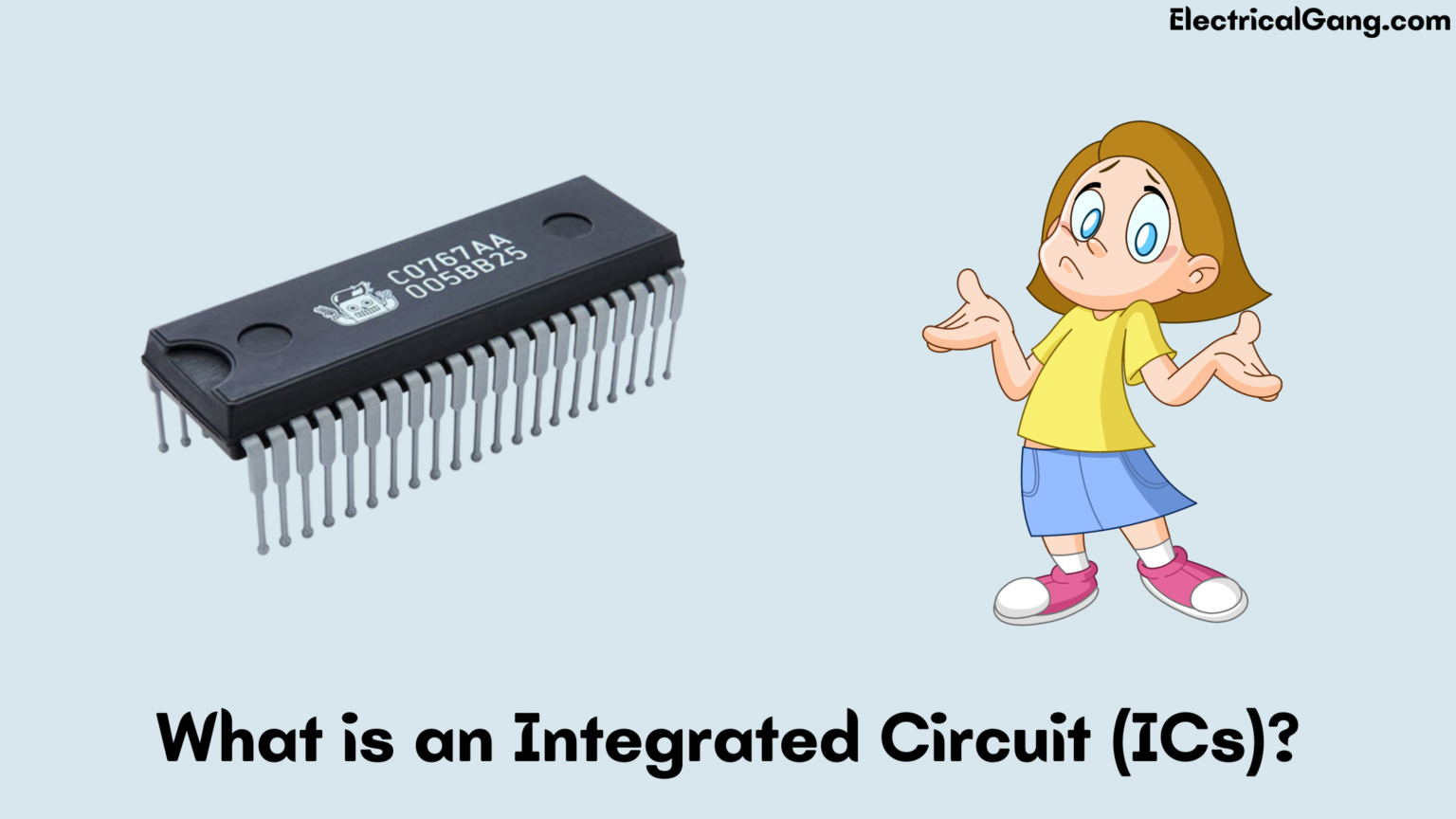 What Is An Integrated Circuit (ICs)? | Types Of Integrated Circuits