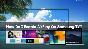 How Do I Enable AirPlay On Samsung TV?