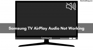Samsung TV AirPlay Audio Not Working