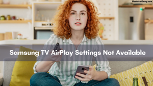 Samsung TV AirPlay Settings Not Available