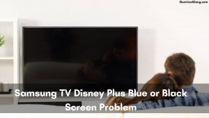 مشكلات شاشة Samsung TV Disney Plus Blue أو Black