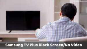 Samsung TV Plus Black Screen/No Video