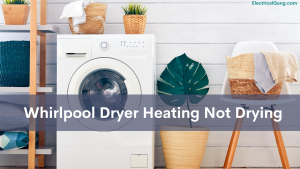 Whirlpool Dryer Heating Not Drying 