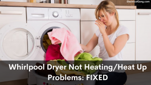 Whirlpool Dryer Not Heating/Heat Up Problems: FIXED