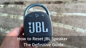 How to Reset JBL Speaker The Definitive Guide