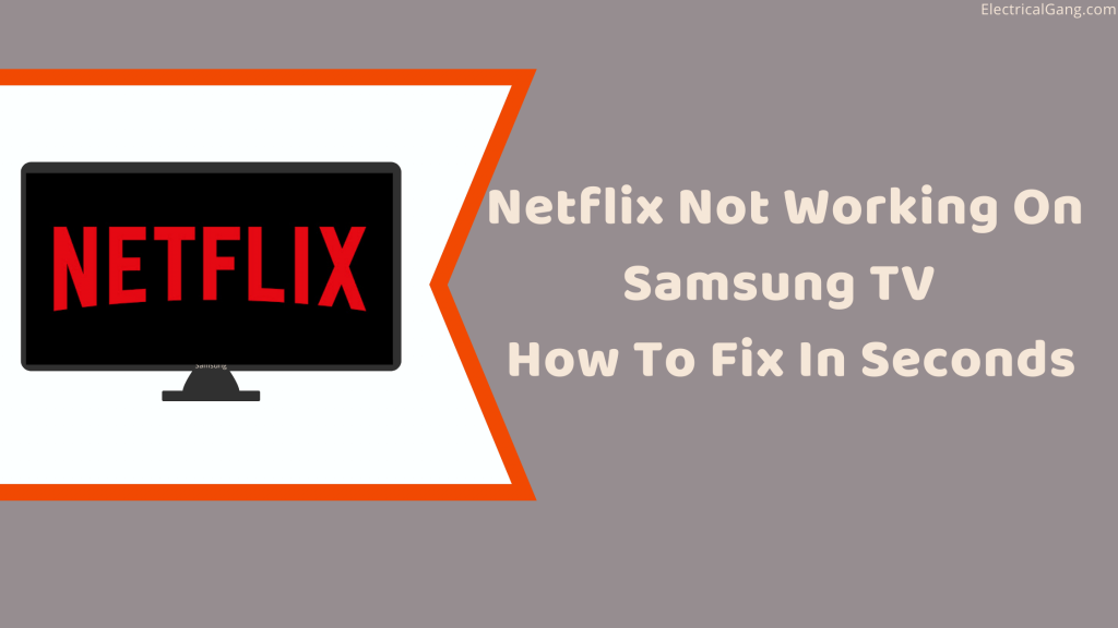 Top 5 Solutions To Fix Netflix Not Working On Samsung Tv 2172