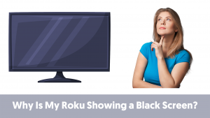Why Is My Roku Showing a Black Screen?