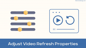 Adjust Video Refresh Properties 