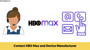 Contact HBO Max and Device Manufacturer