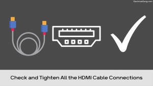 Check and Tighten All the HDMI Cable Connections
