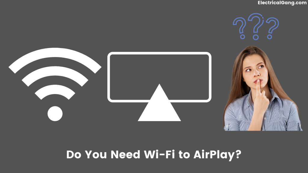 Do You Need Wifi to Airplay? Mirror Screen Without WiFi?