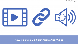How To Sync Up Your Audio And Video