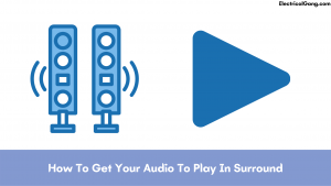 How To Get Your Audio To Play In Surround