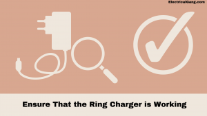 Ensure That the Ring Charger is Working