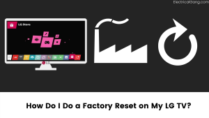 How Do I Do a Factory Reset on My LG TV?