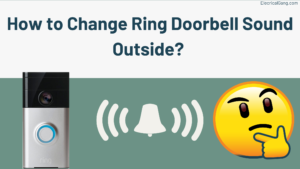 How to Change Ring Doorbell Sound Outside? 