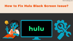 How to Fix Hulu Black Screen Issue?