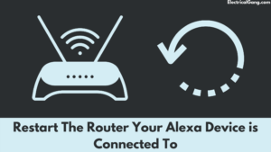 Restart The Router Your Alexa Device is Connected To