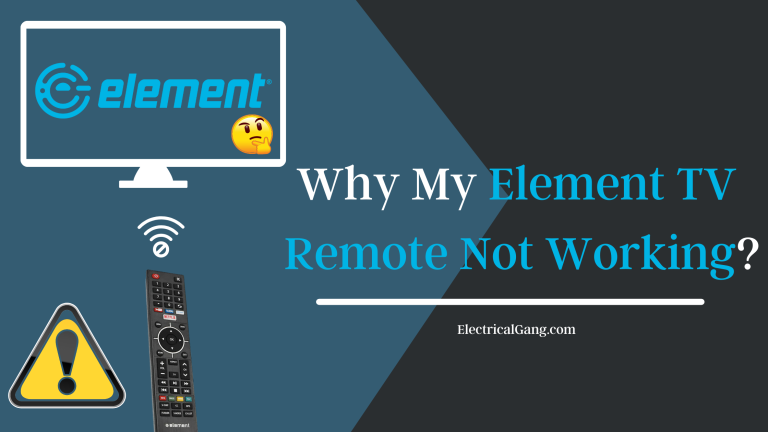 Why My Element TV Remote Not Working?