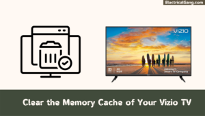 Clear the Memory Cache of Your Vizio TV