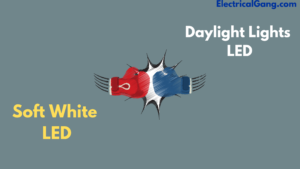 Difference Between Soft White LED Vs Daylight Lights LED