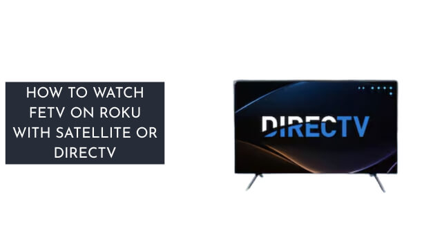 How to Watch FETV on Roku with Satellite or DirecTV