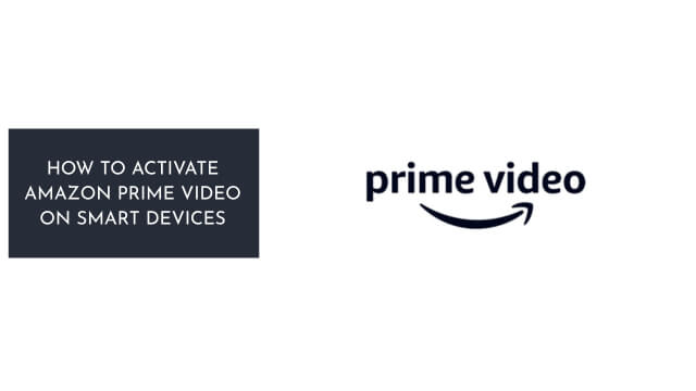 How to Activate Amazon Prime Video on Smart Devices
