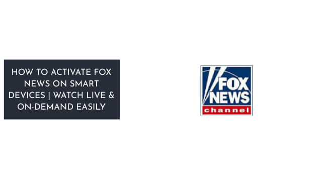 How to Activate Fox News on Smart Devices Watch Live & On-Demand Easily
