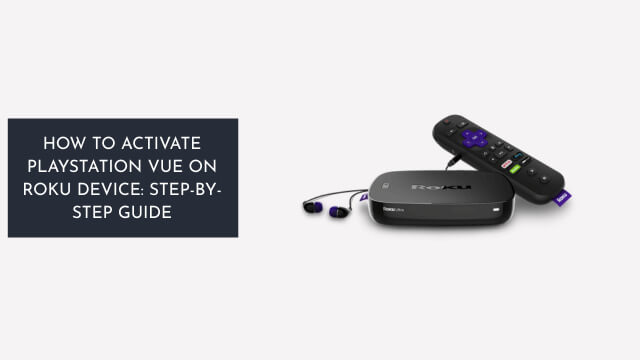 How to Activate PlayStation Vue on Roku Device Step-by-Step Guide