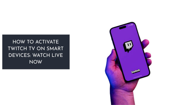 How to Activate Twitch TV on Smart Devices Watch Live Now