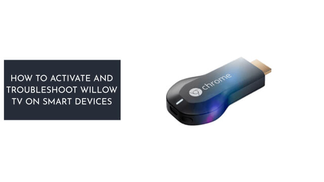 How to Activate and Troubleshoot Willow TV on Smart Devices